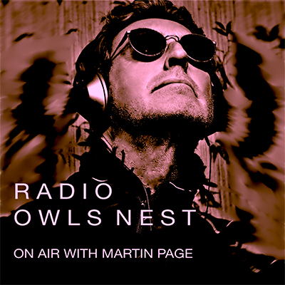 Radio Owls Nest Podcast with Martin Page